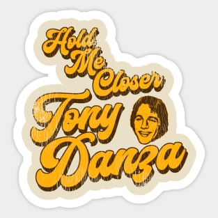 Hold Me Closer Tony Danza Sticker